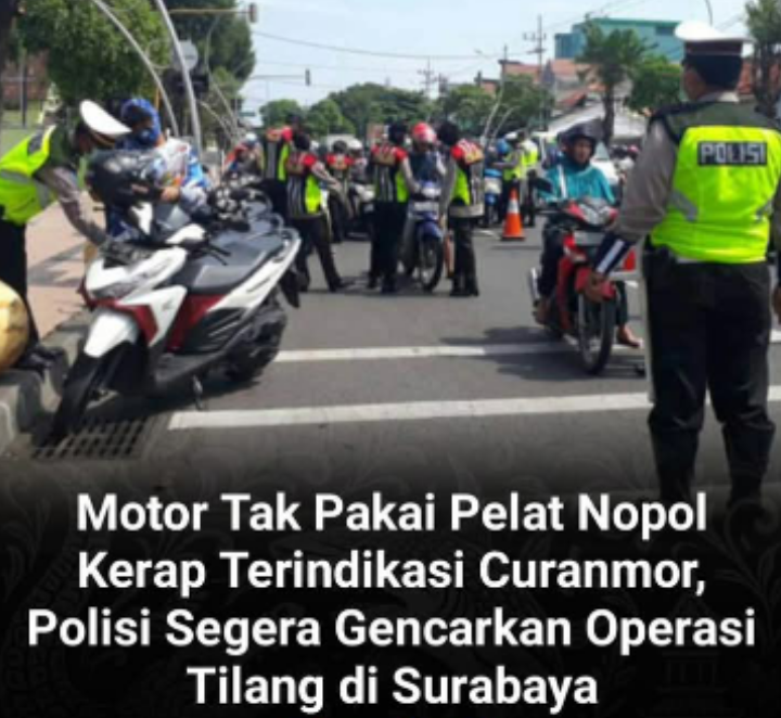 “MOTOR TANPA PELAT NOPOL KERAP TERINDIKASI CURANMOR – POLRESTABES SURABAYA SIAP GENCARkan OPERASI TILANG MANUAL, SASAR PENGENDARA YANG TIDAK PASANG PELAT BELAKANG”