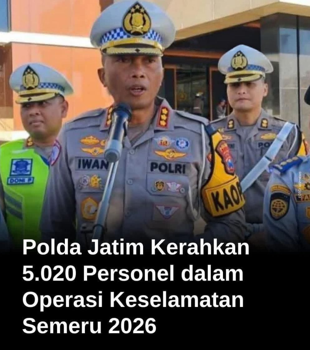 POLDA JAWA TIMUR GELAR OPERASI KESELAMATAN SEMERU 2026 SELAMA 14 HARI 5.020 PERSONEL GABUNGAN TERLIBAT, JADI LANGKAH AWAL MENJELANG OPERASI KETUPAT 2026