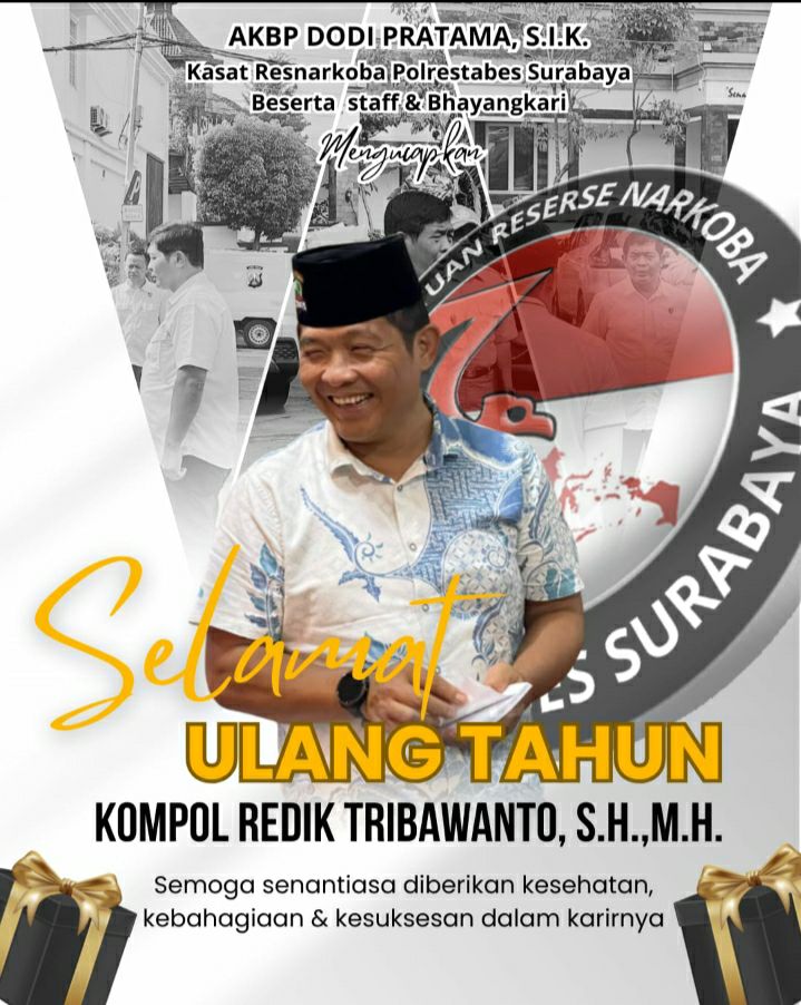 SELAMAT ULANG TAHUN KOMPOL REDIK TRIBAWANTO, S.H., M.H.! AKBP DODI PRATAMA DAN JAJARAN RESNARKOBA POLRESTABES SURABAYA BERSAMA BHAYANGKARI SERAHKAN UCAPAN DAN DOA RESTU